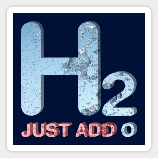 H2 - Just Add O Magnet